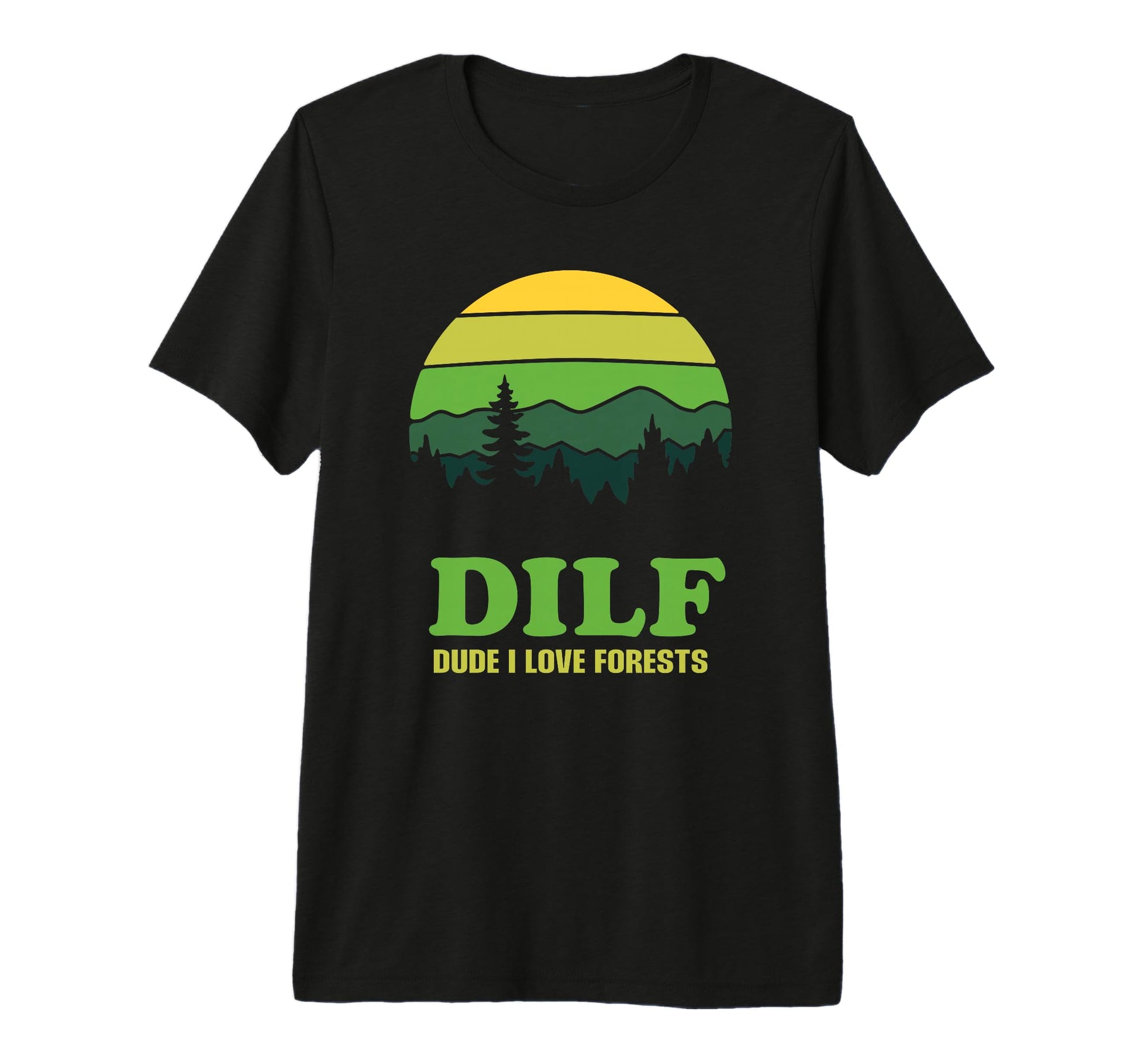 Dilf Dude I Love Forests Funny Nature T-Shirt - Minimalist Print Men Women - T-Shirt, Sweatshirt, Hoodie