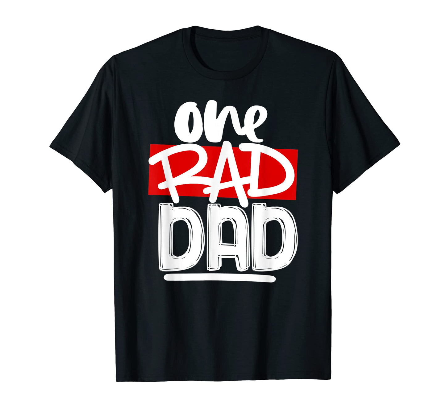 Fun One Rad Dad Fathers Day T-Shirt - Unique Graphic Unisex - T-Shirt, Sweatshirt, Hoodie