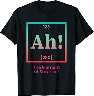 Ah The Element of Surprise Periodic Table Chemistry Sciences T-Shirt Unisex T-shirt, Sweatshirt, Hoodie, Long Sleeve Tee - T-Shirt, Sweatshirt, Hoodie