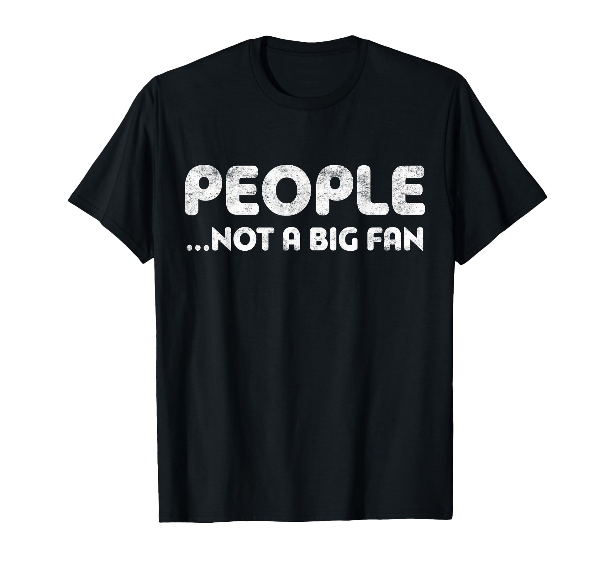 People Not Big Fan Introvert T-Shirt - Streetwear Style Unisex - T-Shirt, Sweatshirt, Hoodie