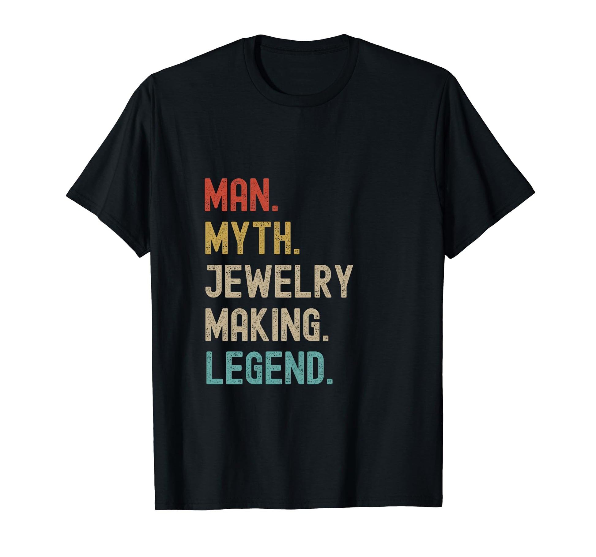 Jewelry Making Myth Legend Funny Joke T-Shirt - Aesthetic Graphic Unisex - T-Shirt, Sweatshirt, Hoodie