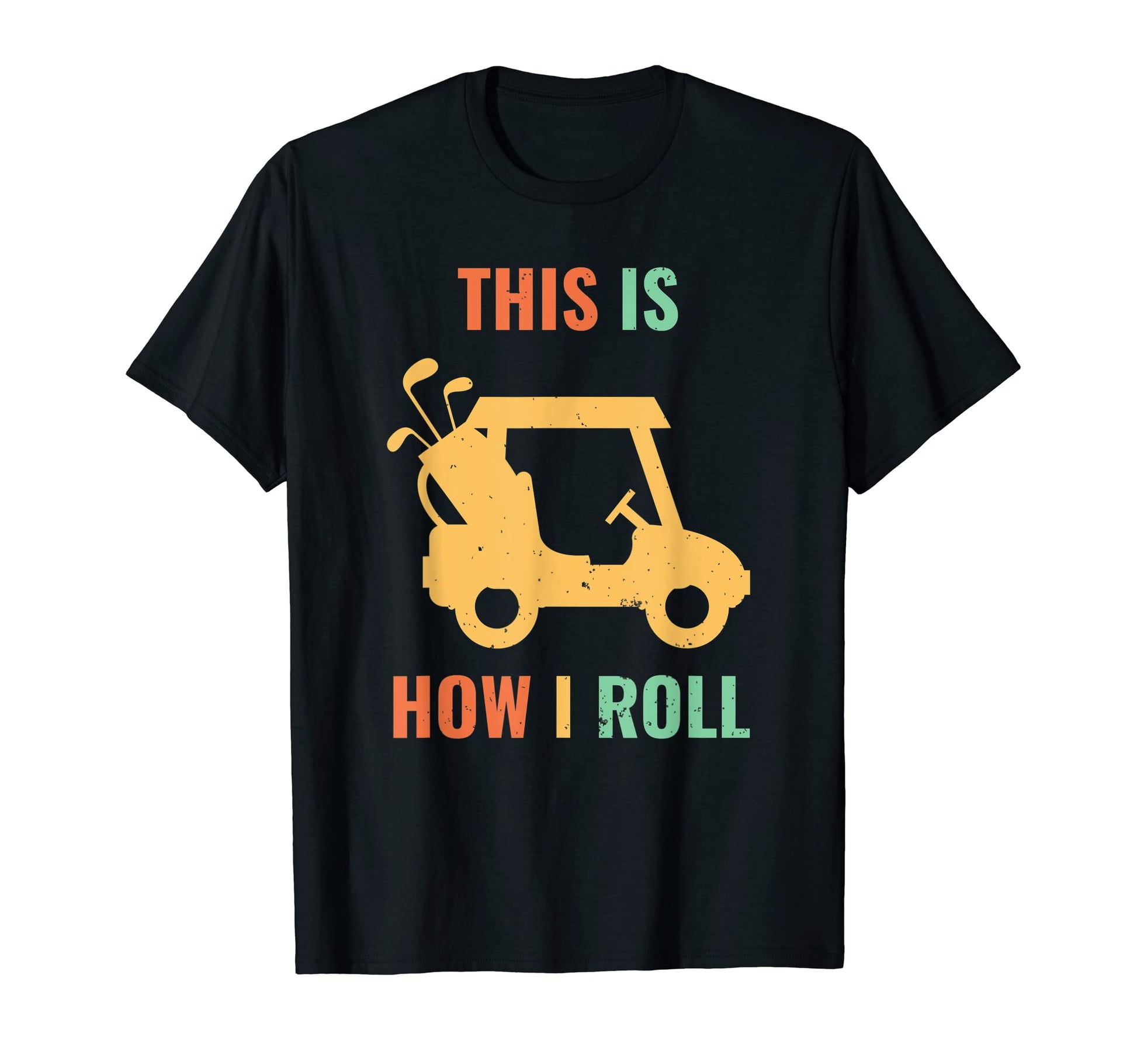 Funny Golfer Gift Golf Cart This Is How T-Shirt - Graphic Print for Adults - T-Shirt, Sweatshirt, Hoodie