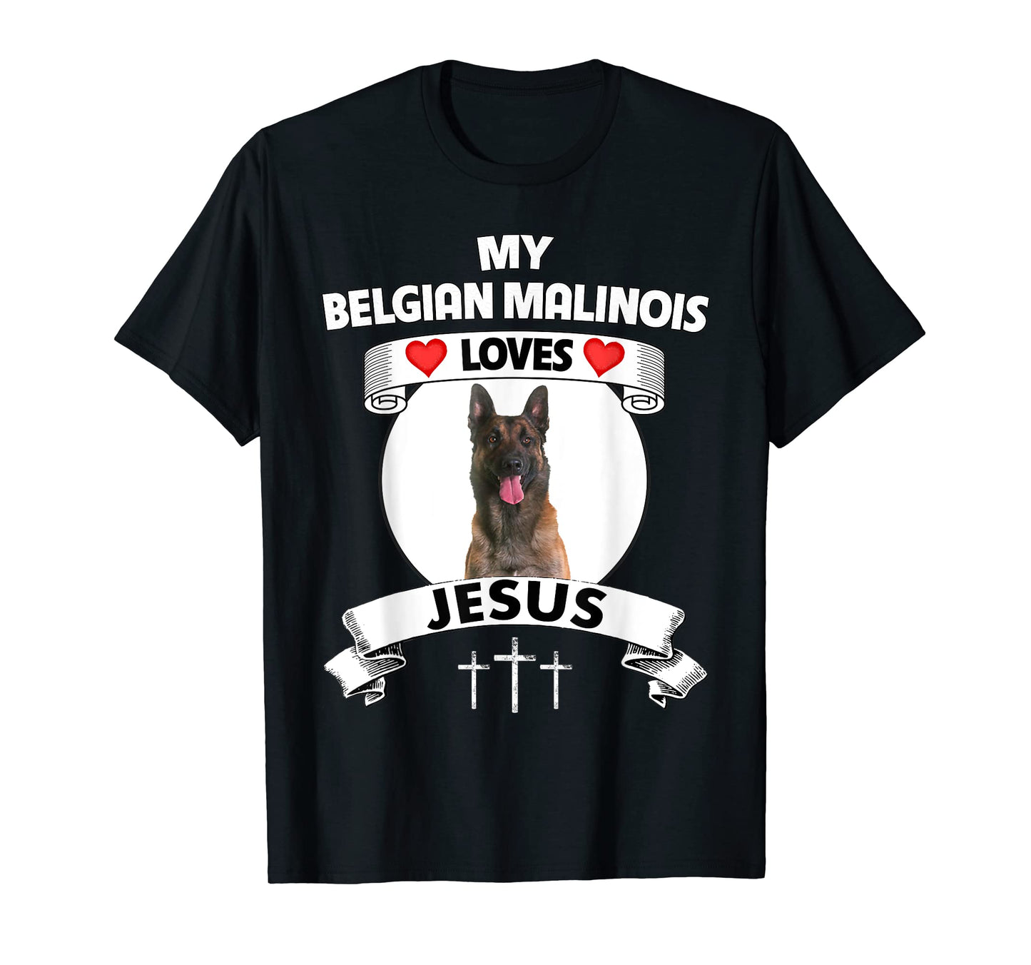 My Belgian Malinois Loves Jesus T-Shirt - Unique Graphic Men Women - T-Shirt, Sweatshirt, Hoodie