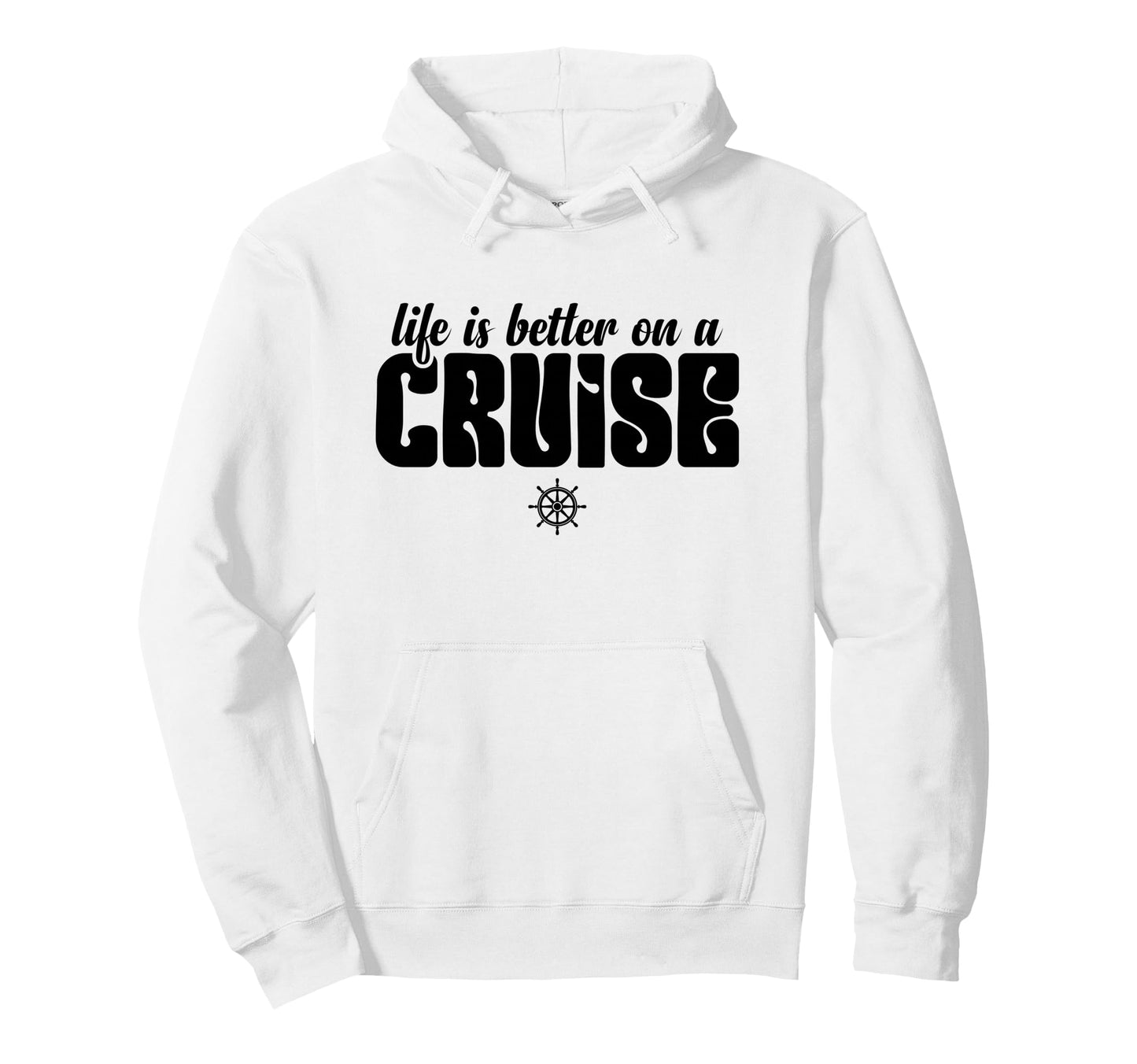 Life Is Better Cruise Family Hoodie - Fun Novelty Design for Adults - T-Shirt, Sweatshirt, Hoodie