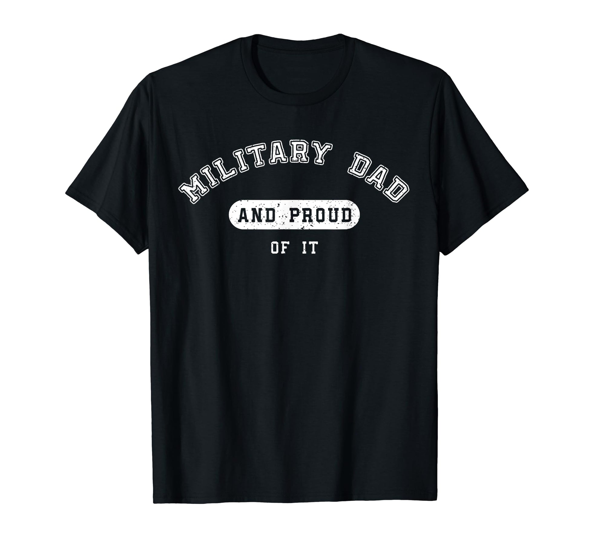 Fathers Day Military Dad And Proud It T-Shirt - Novelty Apparel Unisex - T-Shirt, Sweatshirt, Hoodie