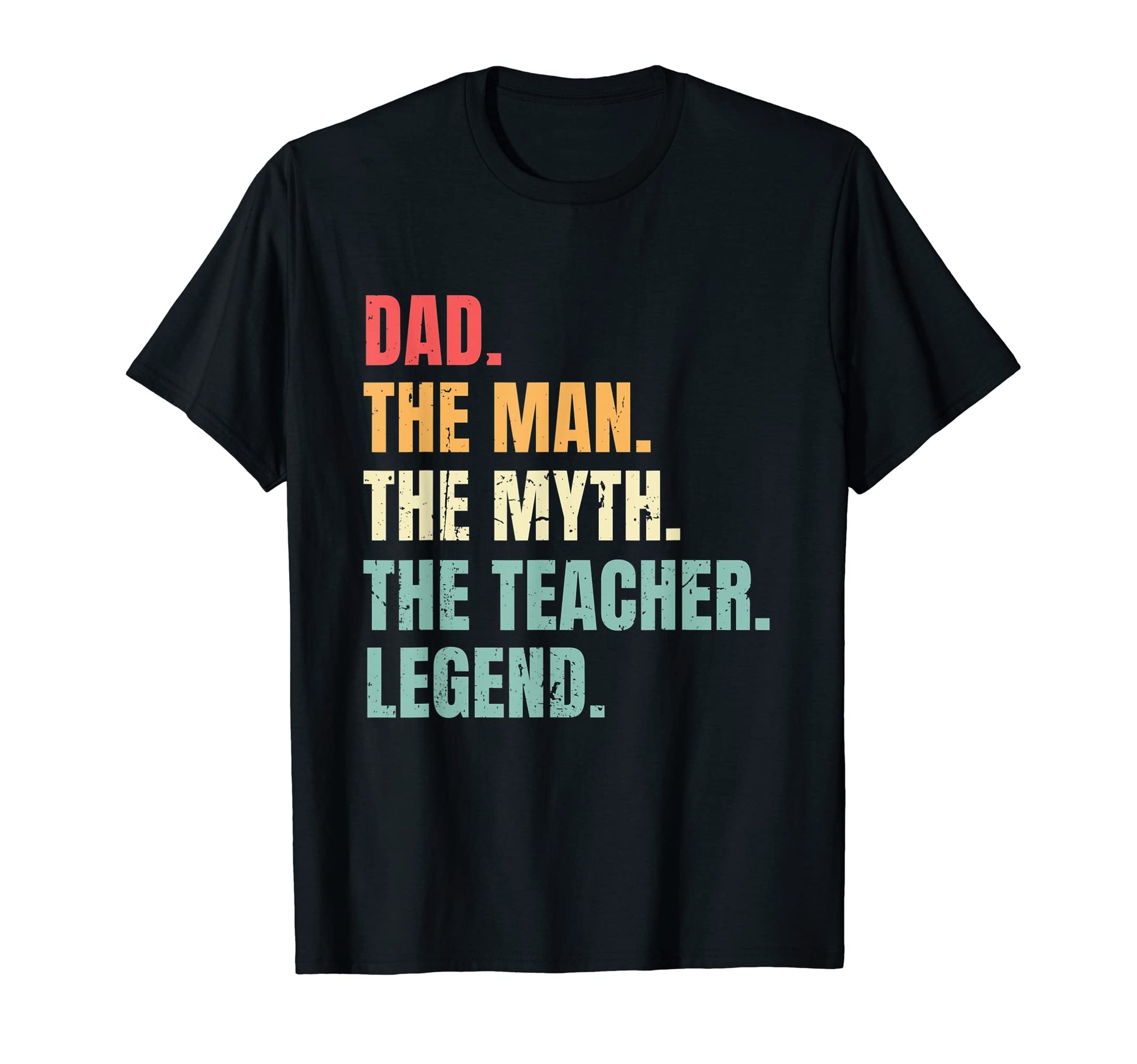 Dad Myth Teacher Legend Funny Fathers T-Shirt - Streetwear Style Unisex - T-Shirt, Sweatshirt, Hoodie