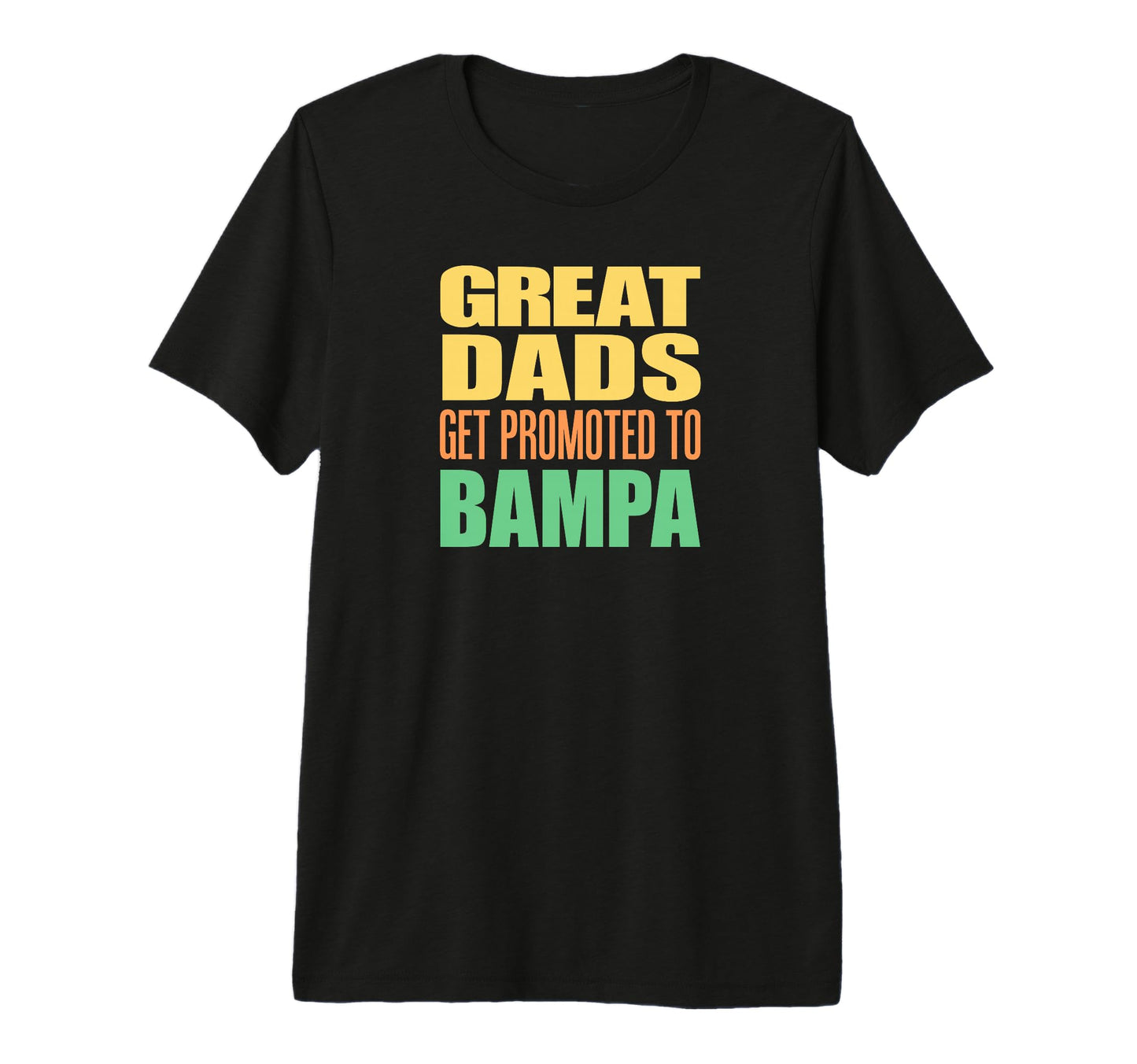 Mens Great Dads Get Promoted To Bampa T-Shirt - Novelty Apparel Unisex - T-Shirt, Sweatshirt, Hoodie