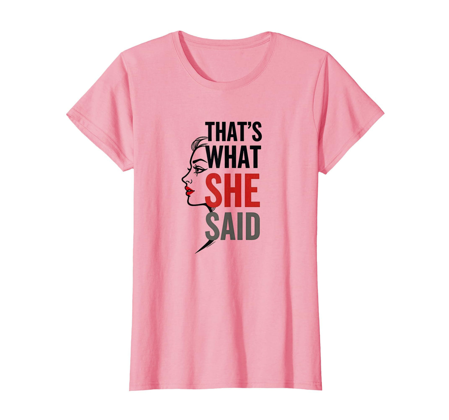 Thats What She Said Sassy Pop Art T-Shirt - Casual Everyday Wear Men Women - T-Shirt, Sweatshirt, Hoodie