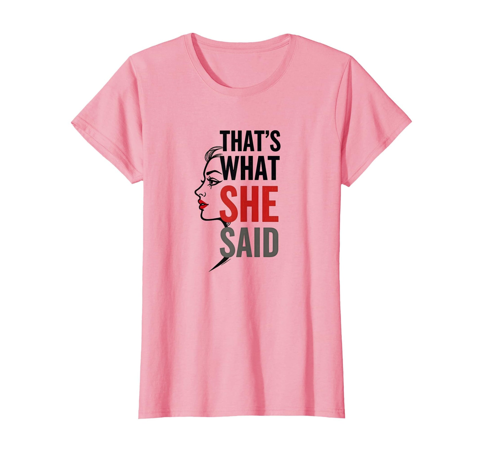 Thats What She Said Sassy Pop Art T-Shirt - Casual Everyday Wear Men Women - T-Shirt, Sweatshirt, Hoodie