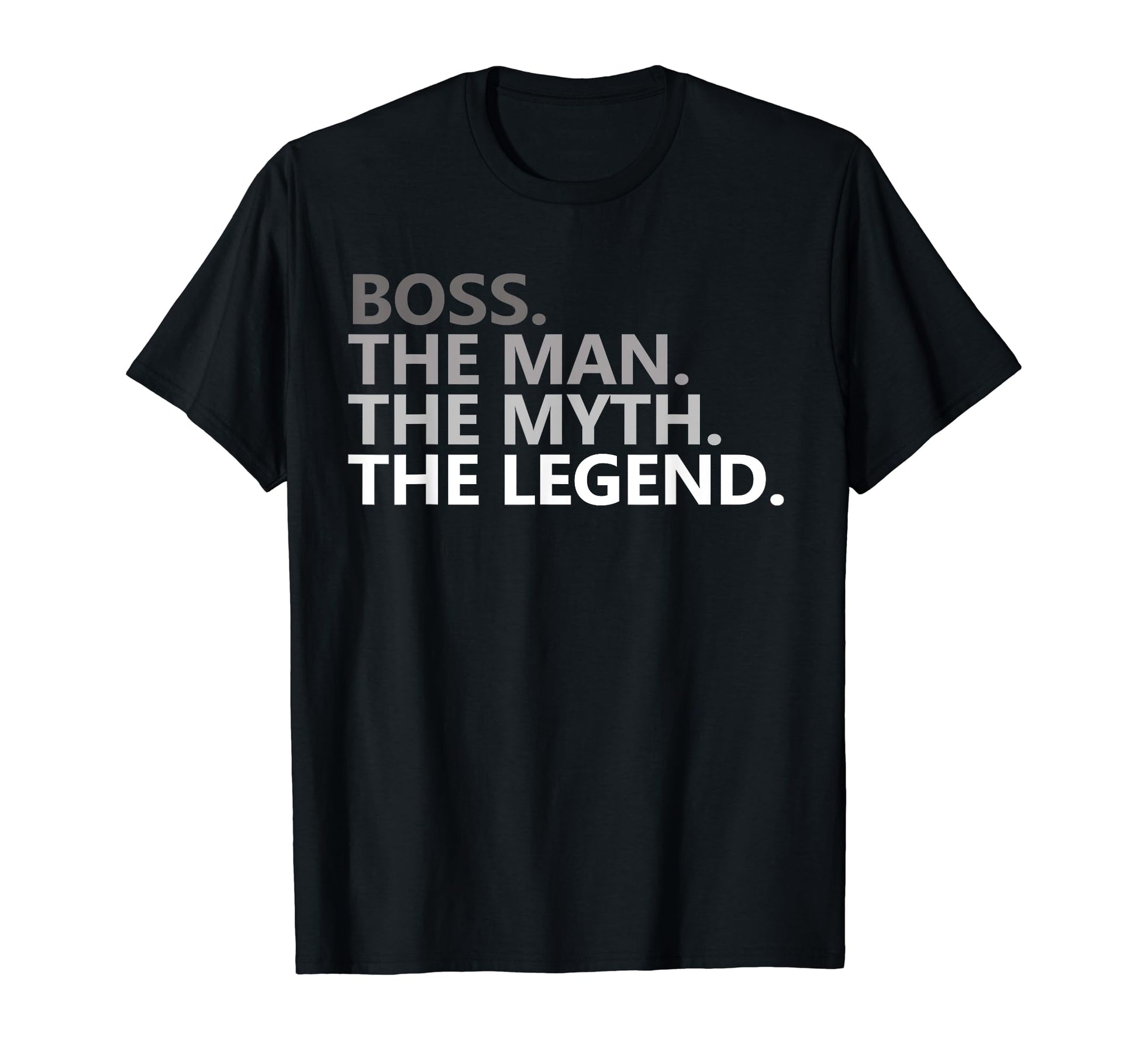Myth Legend Boss Dad Funny Employee T-Shirt - Novelty Apparel Men Women - T-Shirt, Sweatshirt, Hoodie
