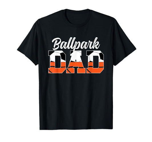 Ballpark Dad Soccer Basketball Dad T-Shirt - Unique Graphic Men Women - T-Shirt, Sweatshirt, Hoodie