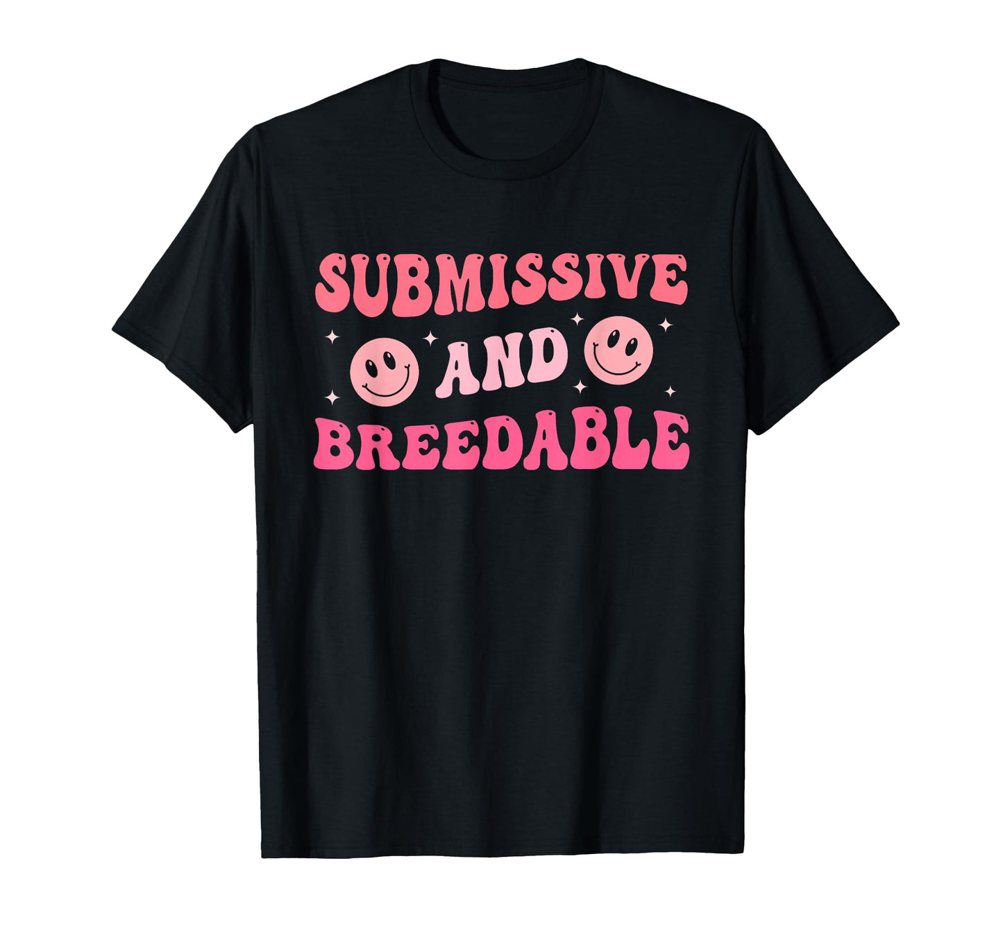 Submissive And Breedable Groovy T-Shirt - Unique Graphic Unisex - T-Shirt, Sweatshirt, Hoodie