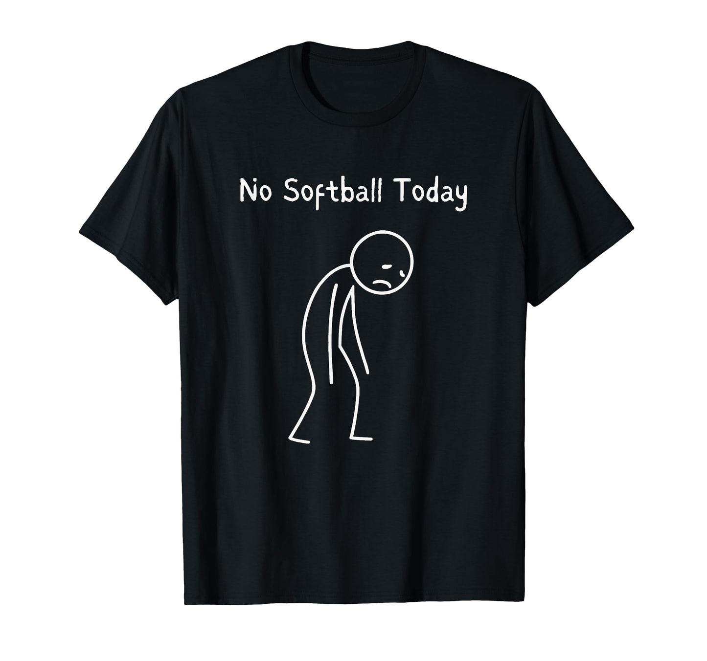 No Softball Today Softball Lover Sad T-Shirt - Unique Graphic for Adults - T-Shirt, Sweatshirt, Hoodie