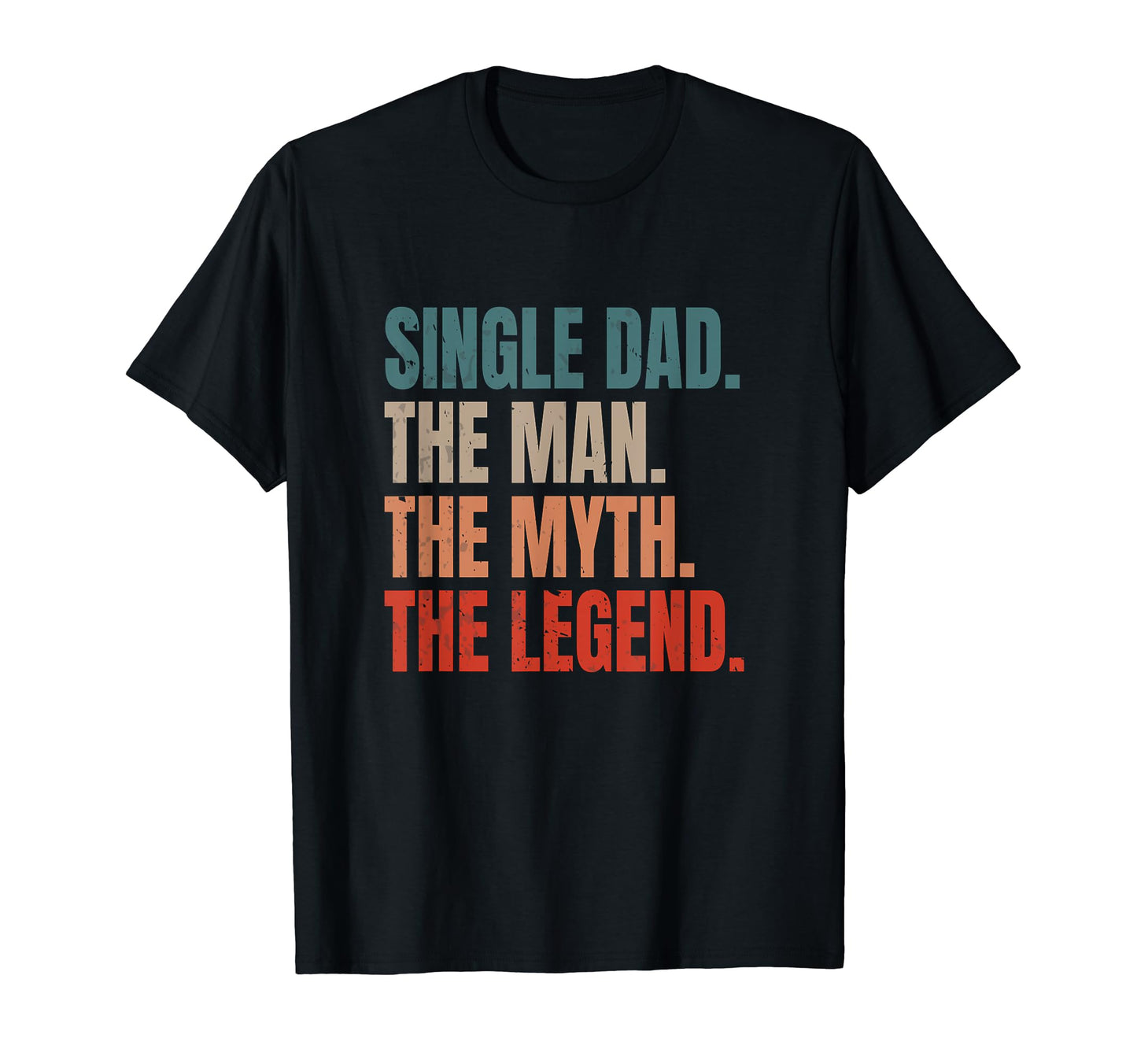 Funny Single Dad Single Father Myth T-Shirt - Unique Graphic Men Women - T-Shirt, Sweatshirt, Hoodie