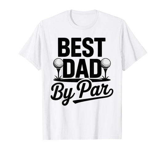 Best Dad Par Funny Golf Fathers Day T-Shirt - Trendy Graphic Unisex - T-Shirt, Sweatshirt, Hoodie