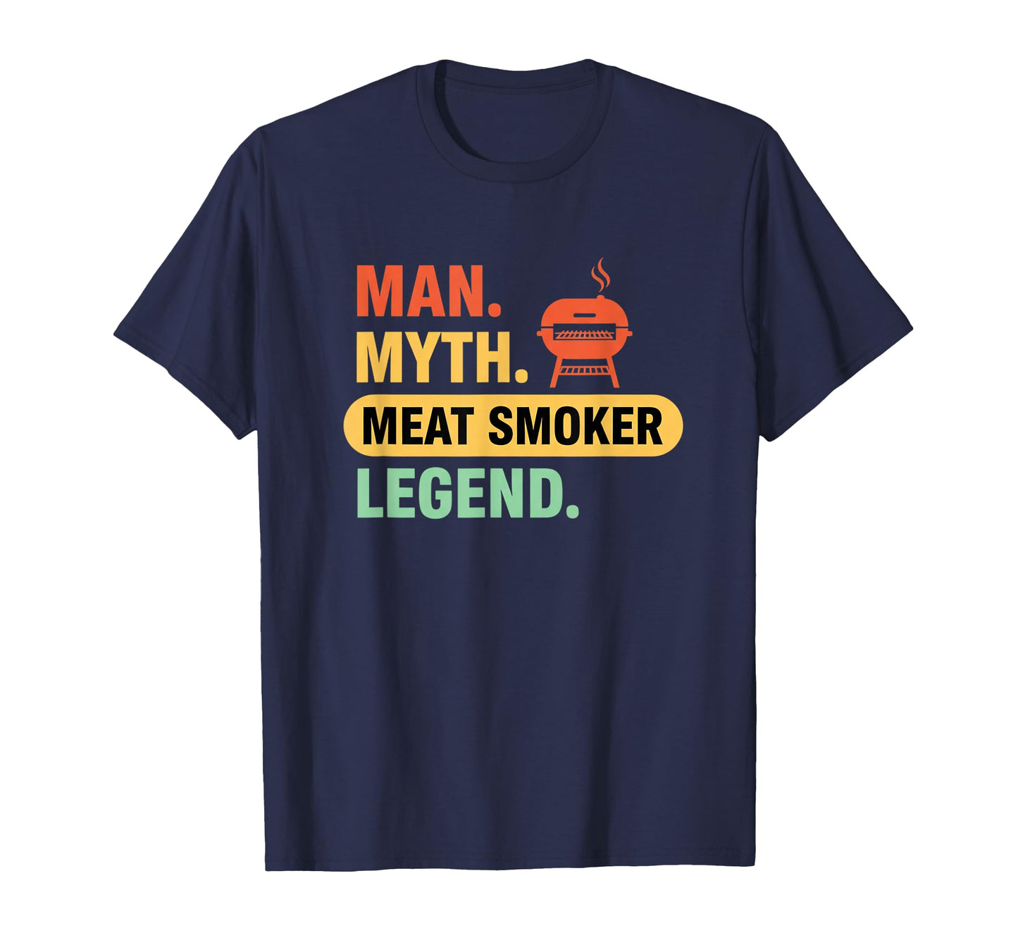 Dad Meat Smoker Legend Myth Meat T-Shirt - Casual Everyday Wear Men Women - T-Shirt, Sweatshirt, Hoodie