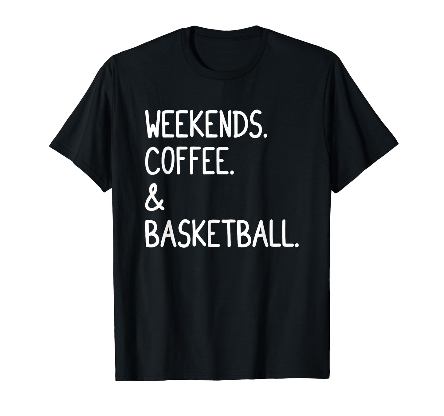 Weekends Coffee And Basketball Funny T-Shirt - Minimalist Print Unisex - T-Shirt, Sweatshirt, Hoodie