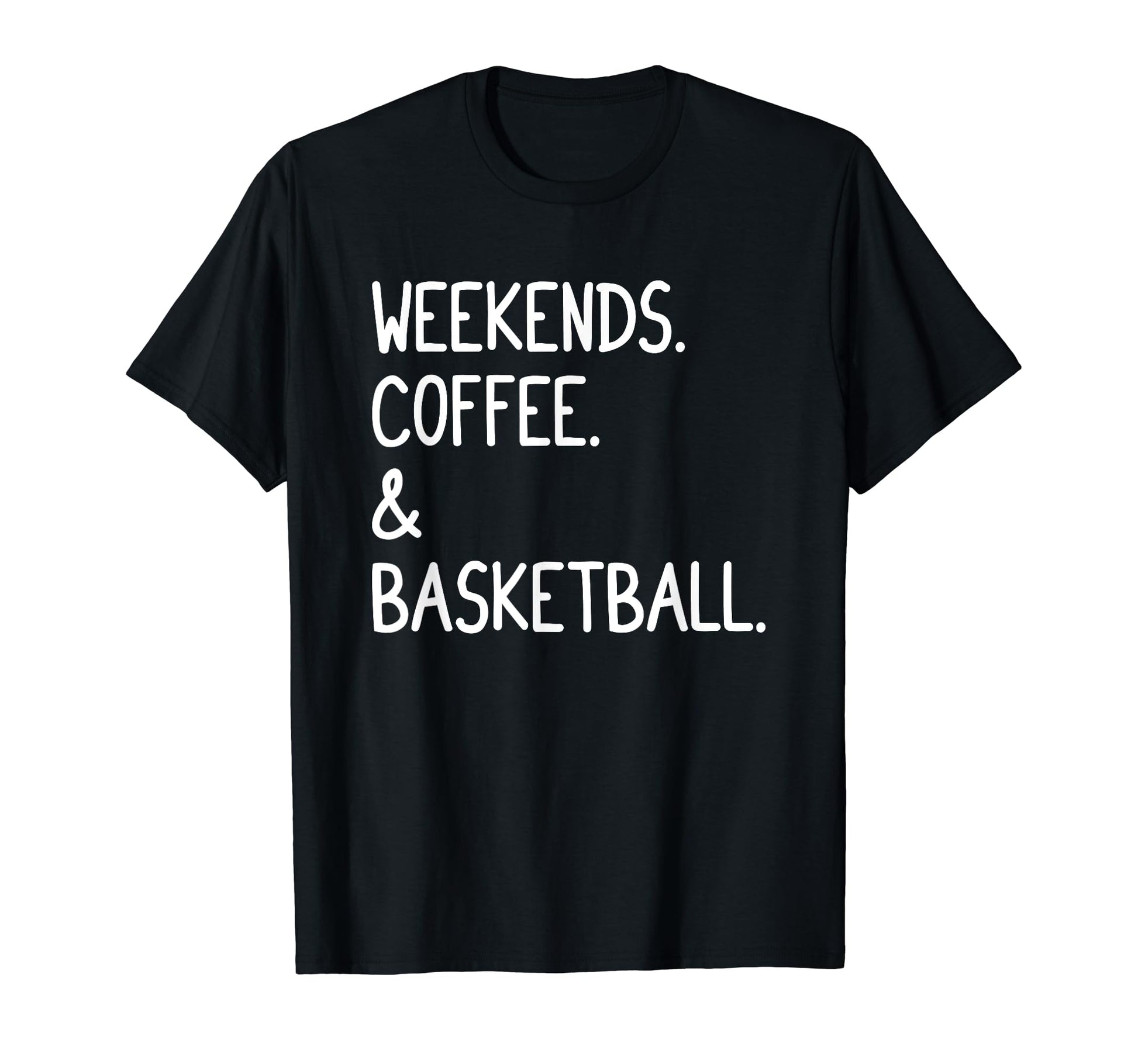 Weekends Coffee And Basketball Funny T-Shirt - Minimalist Print Unisex - T-Shirt, Sweatshirt, Hoodie
