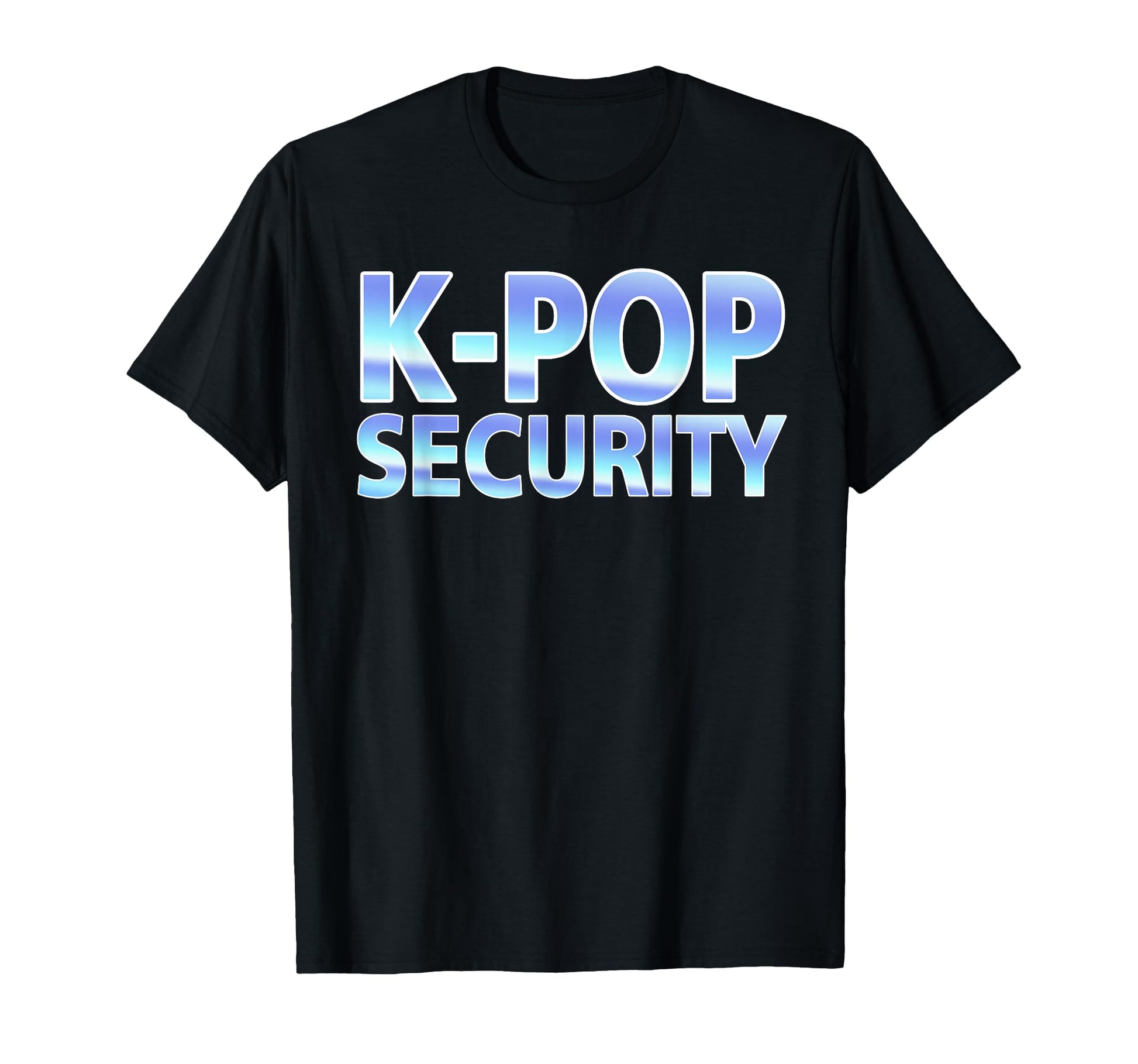 K Pop Security Mom Dad Funny Birthday T-Shirt - Custom Art Print Men Women - T-Shirt, Sweatshirt, Hoodie