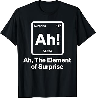Ah The Element of Surprise for Men Women Kids T-Shirt Unisex T-shirt, Sweatshirt, Hoodie, Long Sleeve Tee - T-Shirt, Sweatshirt, Hoodie