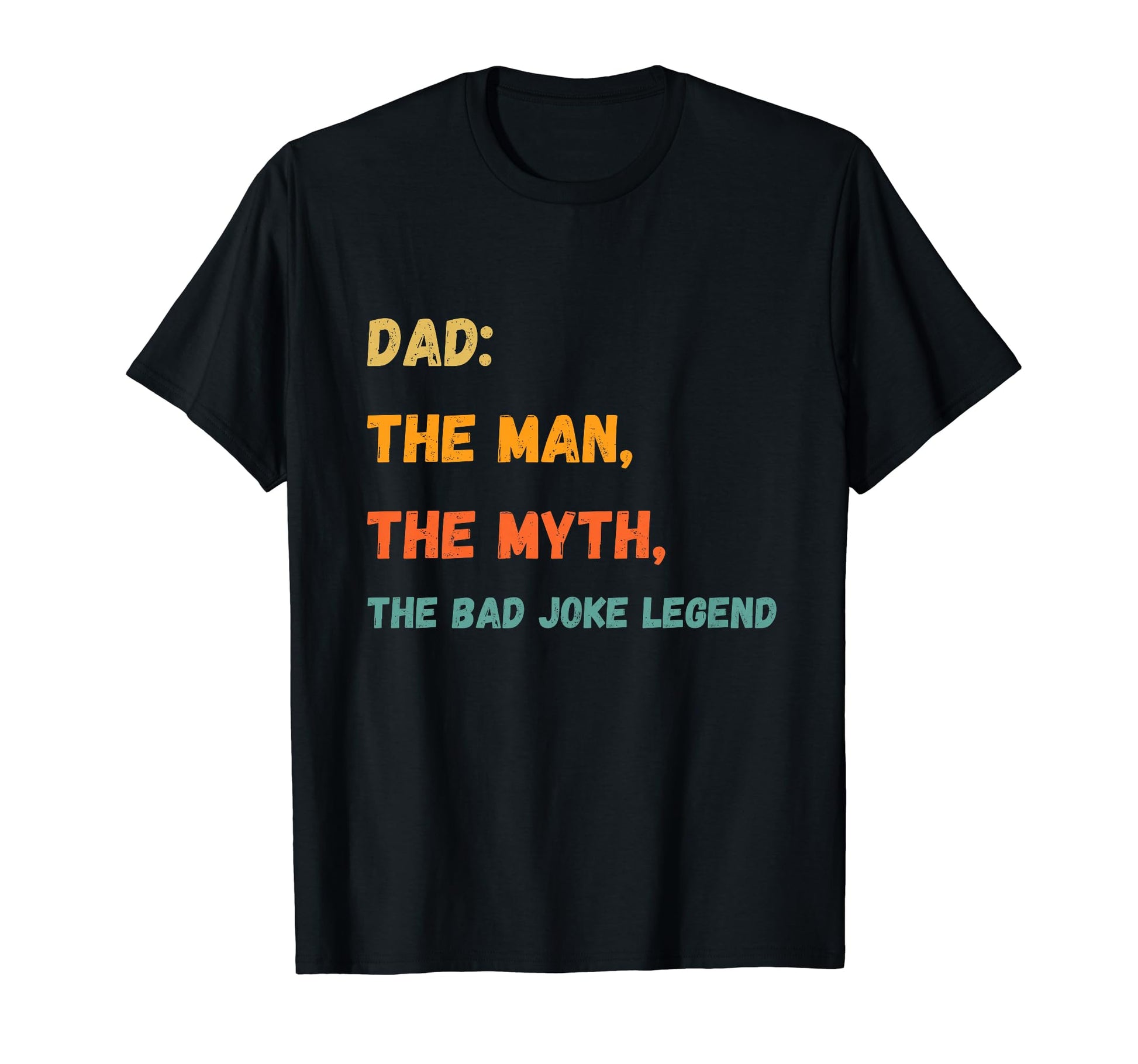 Dad Myth Bad Joke Legend Fathers Day Gift T-Shirt - Graphic Print Unisex - T-Shirt, Sweatshirt, Hoodie