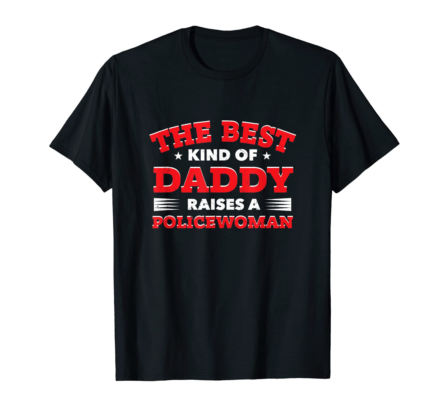 Best Kind Daddy Raises Policewoman T-Shirt - Aesthetic Graphic Men Women - T-Shirt, Sweatshirt, Hoodie