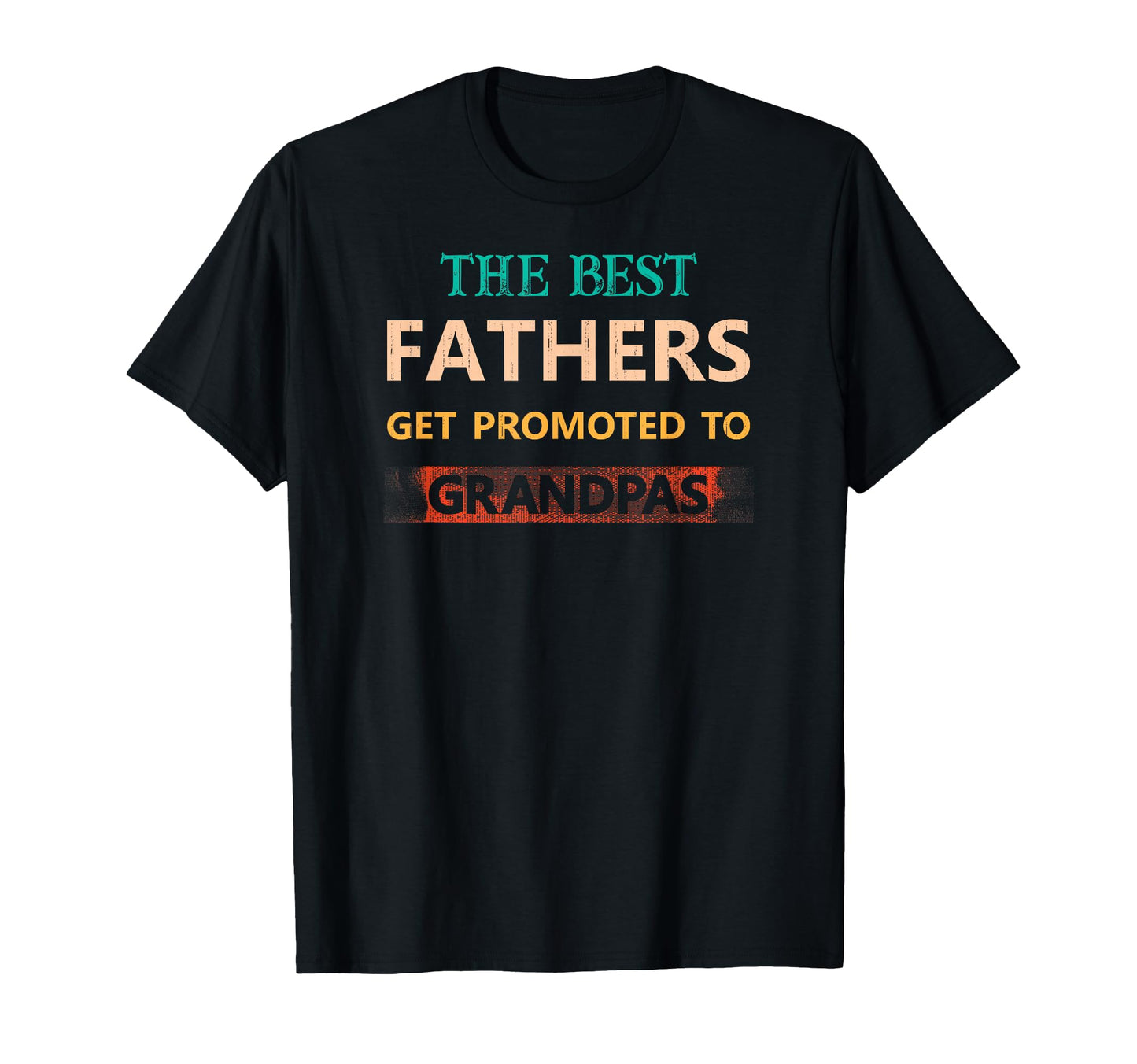 Best Fathers Get Promoted To T-Shirt - Minimalist Print for Adults - T-Shirt, Sweatshirt, Hoodie