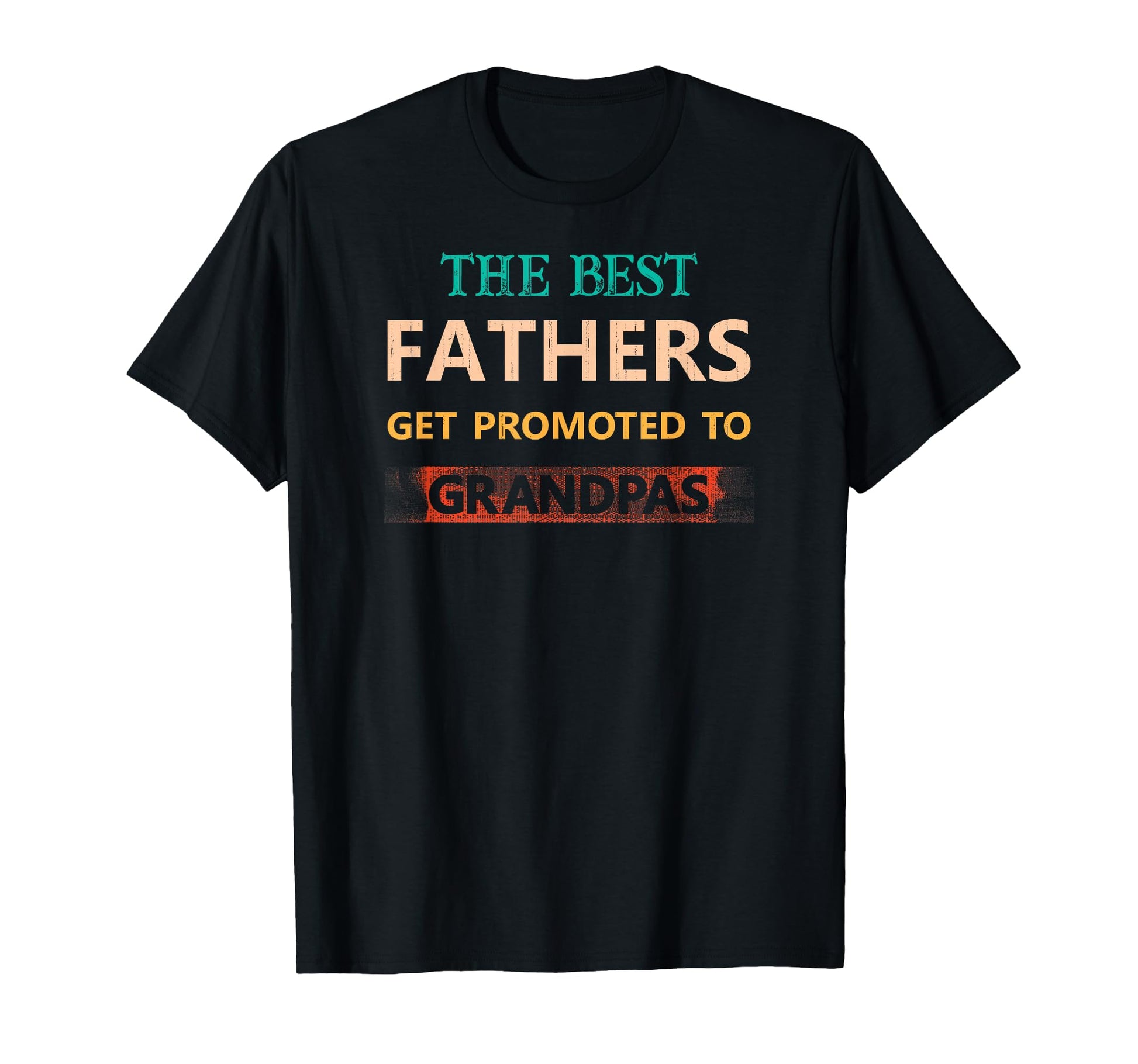Best Fathers Get Promoted To T-Shirt - Minimalist Print for Adults - T-Shirt, Sweatshirt, Hoodie