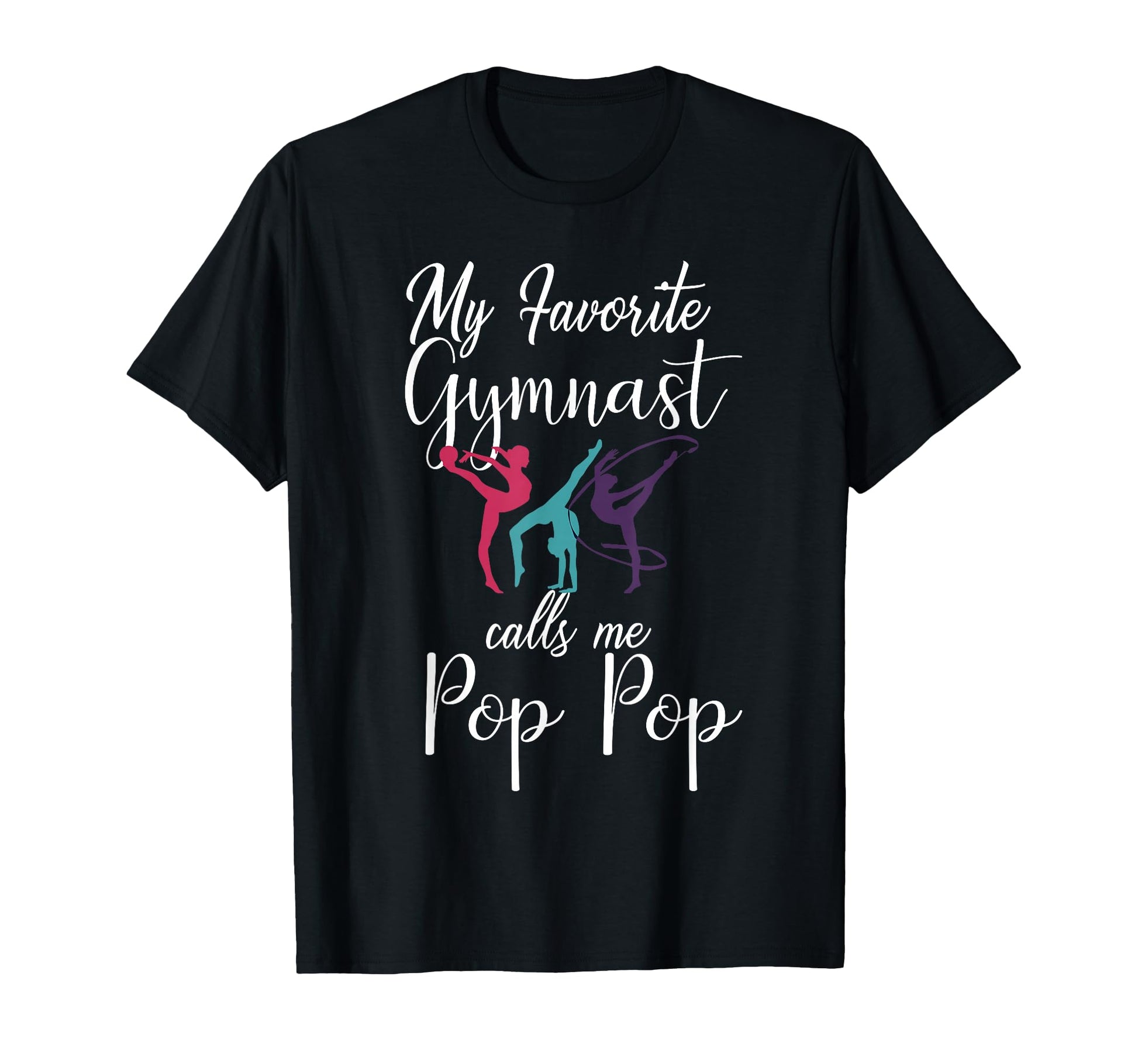 My Favorite Gymnast Calls Me Pop Pop Love T-Shirt - Graphic Print Unisex - T-Shirt, Sweatshirt, Hoodie
