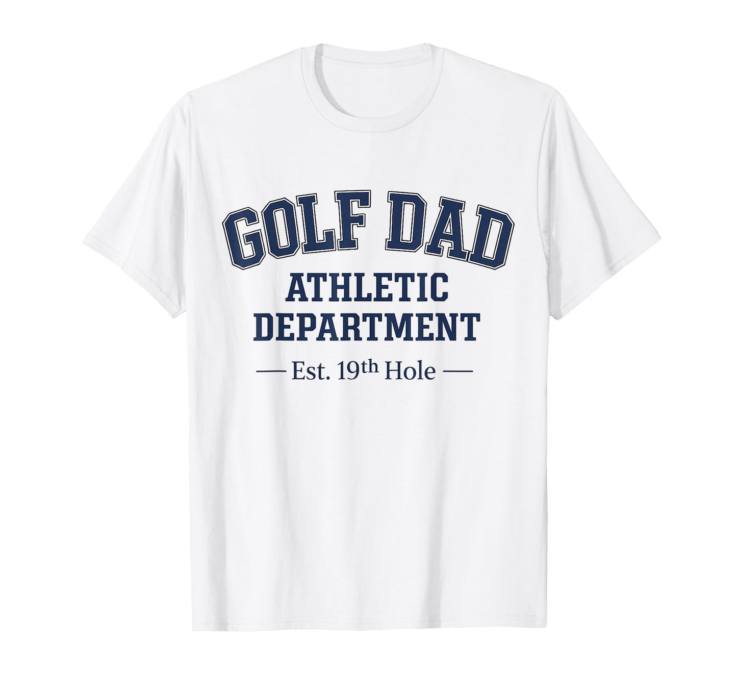 Golf Dad Athletic Department Fathers T-Shirt - Custom Art Print Men Women - T-Shirt, Sweatshirt, Hoodie