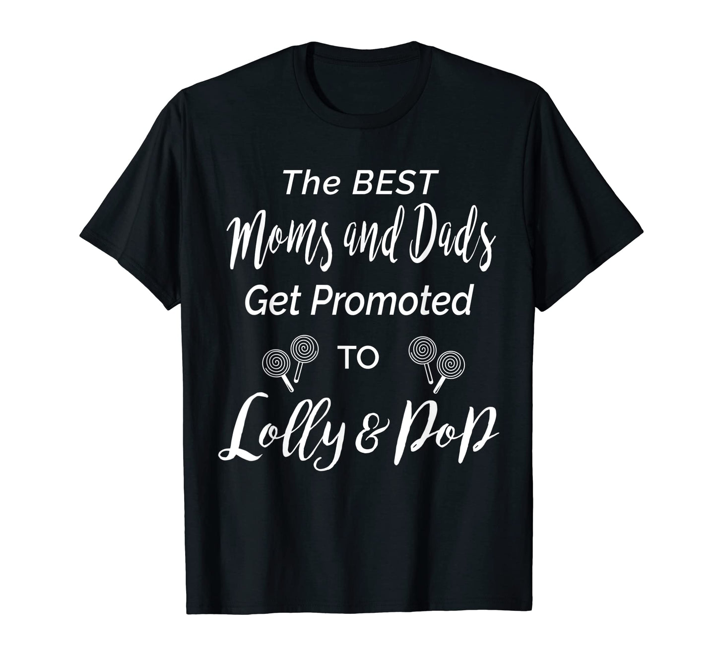 Best Moms Dads Get Promoted To Lolly T-Shirt - Custom Art Print for Adults - T-Shirt, Sweatshirt, Hoodie
