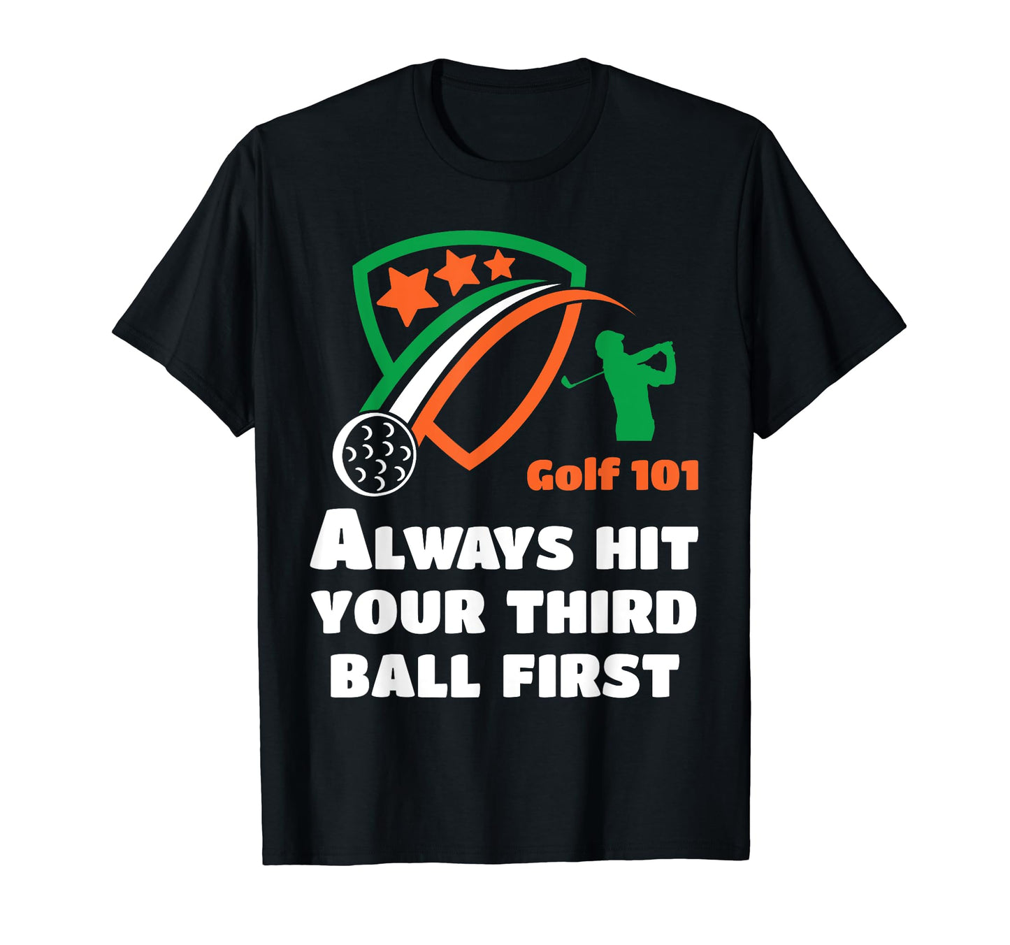 Golf 101 Golfing Third Ball First Lets T-Shirt - Novelty Apparel Unisex - T-Shirt, Sweatshirt, Hoodie