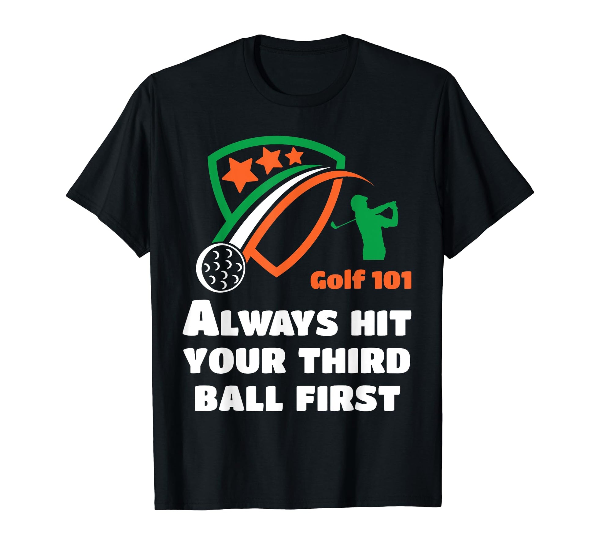 Golf 101 Golfing Third Ball First Lets T-Shirt - Novelty Apparel Unisex - T-Shirt, Sweatshirt, Hoodie