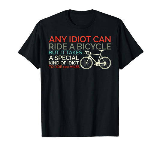 Bike Cyclist Any Idiot Can Ride Bicycle T-Shirt - Custom Art Print Unisex - T-Shirt, Sweatshirt, Hoodie