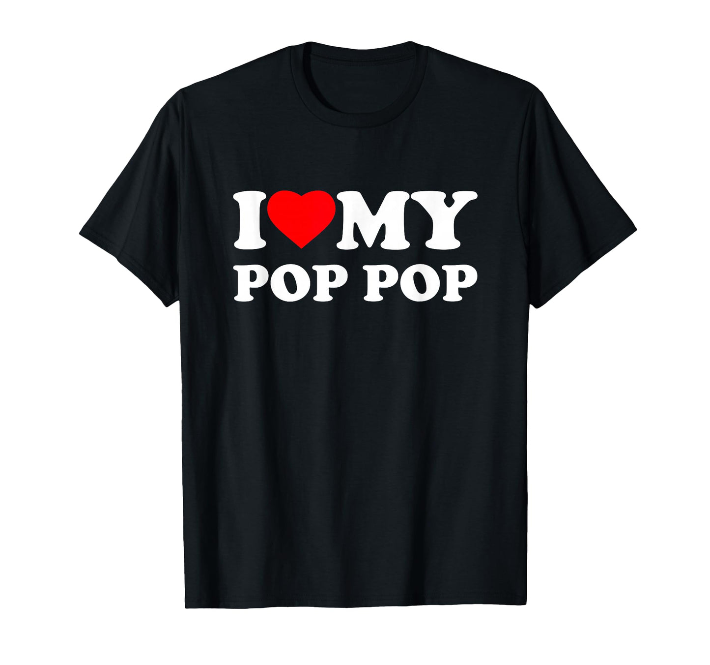 I Love My Pop Pop Heart Family T-Shirt - Novelty Apparel for Adults - T-Shirt, Sweatshirt, Hoodie