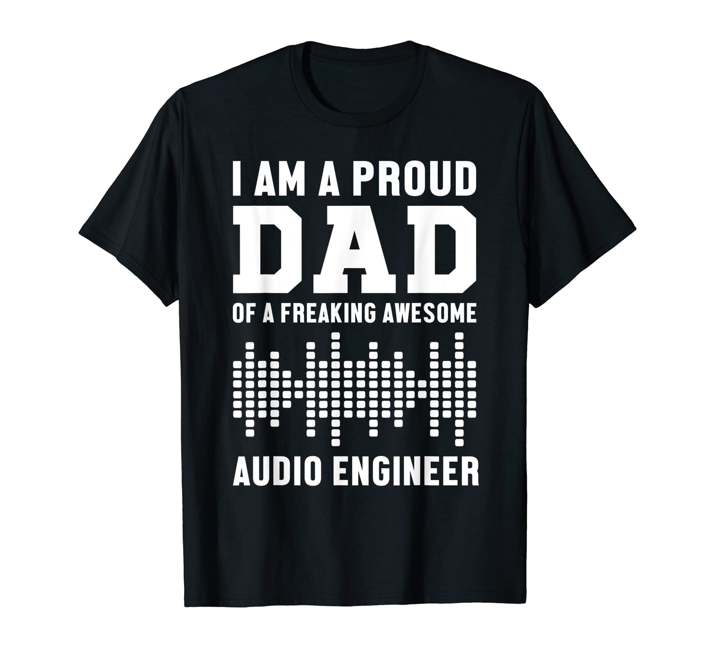 Proud Dad Awesome Audio Engineer Sound T-Shirt - Unique Graphic Men Women - T-Shirt, Sweatshirt, Hoodie