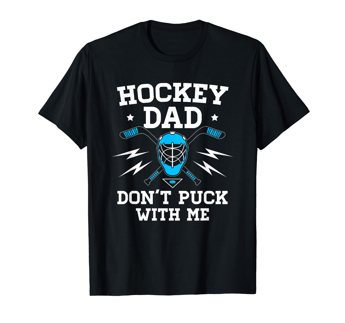 Mens Hockey Dad Dont Puck Me Supporter T-Shirt - Novelty Apparel Men Women - T-Shirt, Sweatshirt, Hoodie