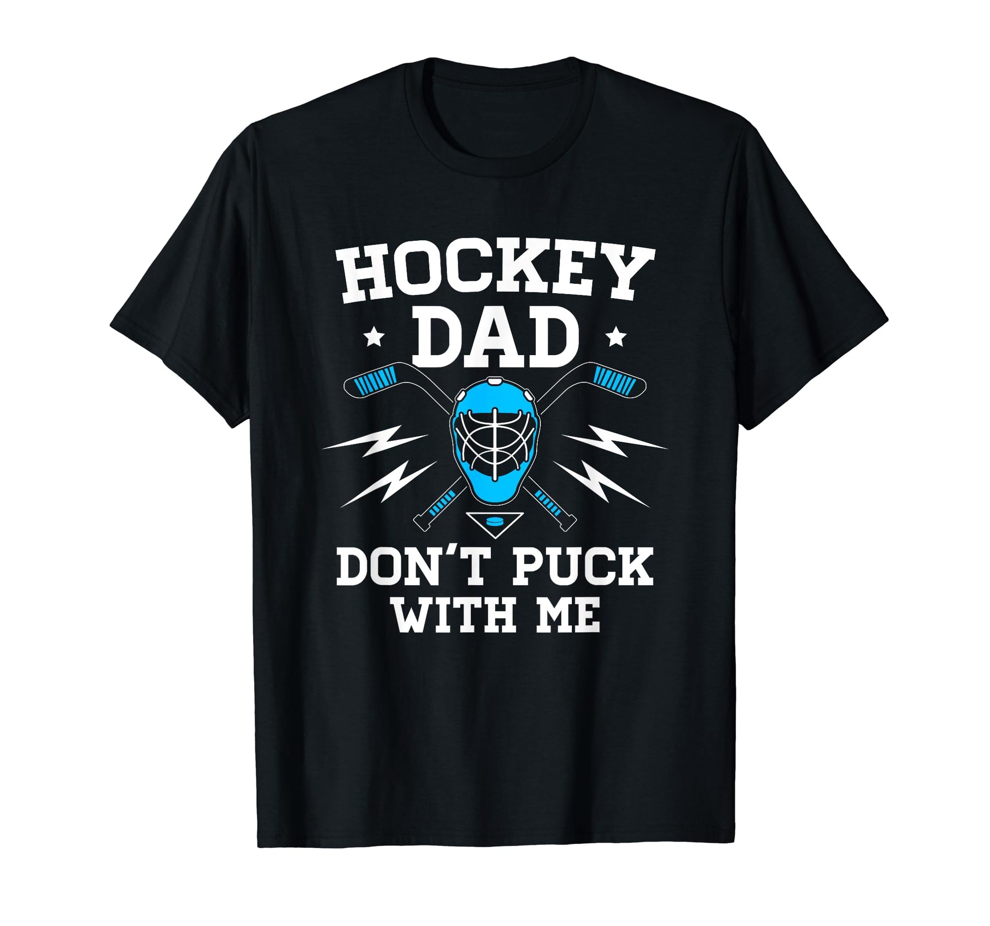 Mens Hockey Dad Dont Puck Me Supporter T-Shirt - Novelty Apparel Men Women - T-Shirt, Sweatshirt, Hoodie