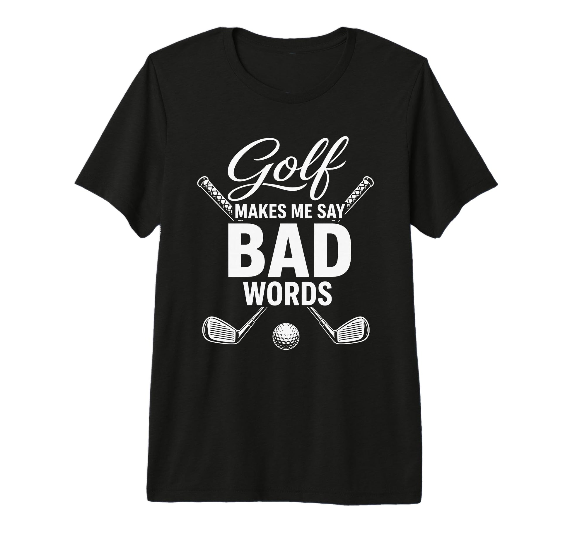 Golf Makes Me Say Bad Words Funny T-Shirt - Unique Graphic Men Women - T-Shirt, Sweatshirt, Hoodie
