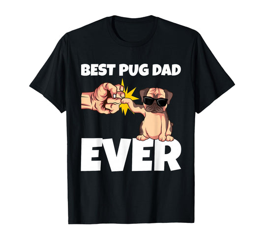 Best Pug Dad Ever Funny Pug Dog Gift T-Shirt - Unique Graphic for Adults - T-Shirt, Sweatshirt, Hoodie