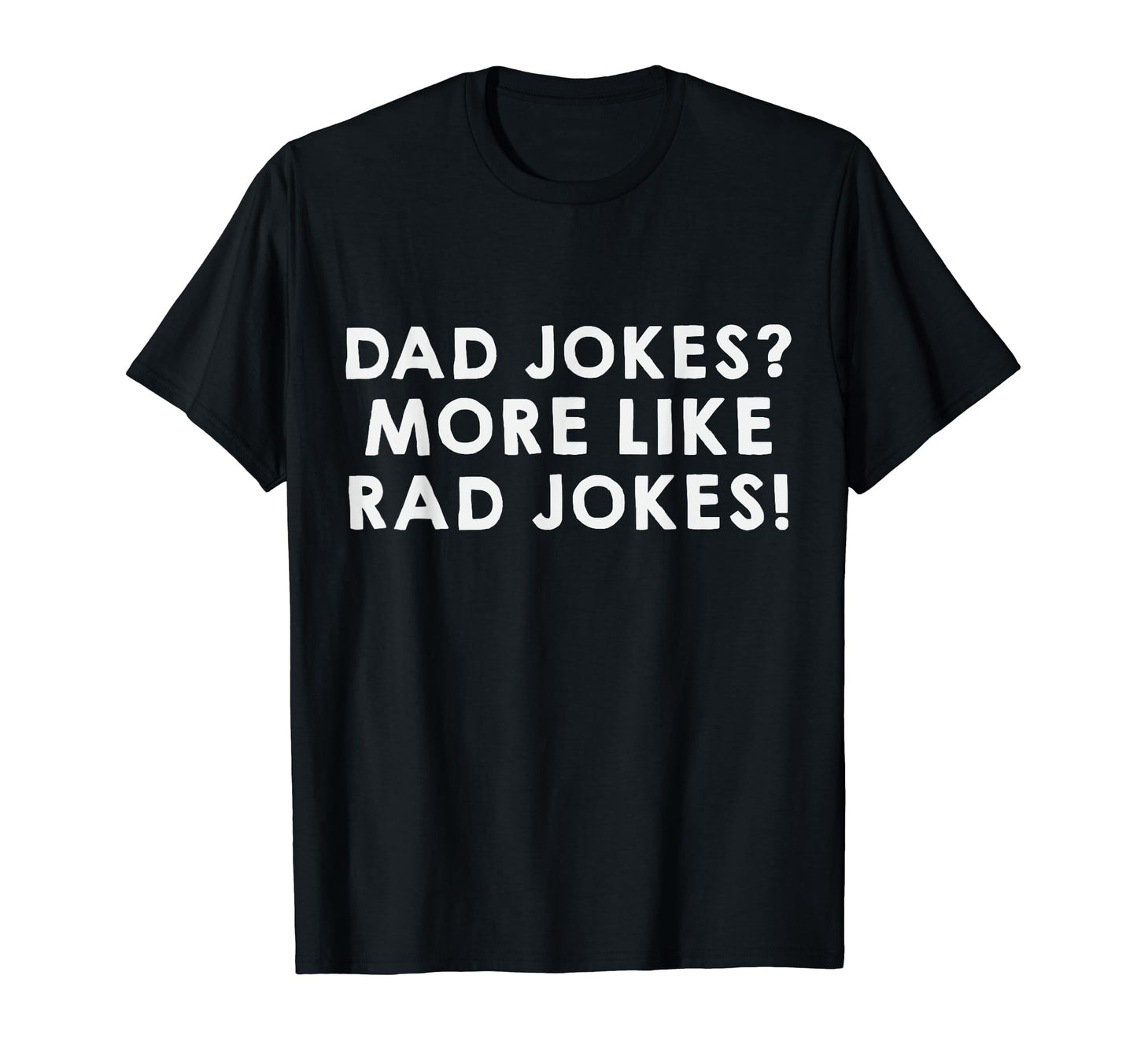 Funny Dad Jokes More Like Rad Jokes T-Shirt - Custom Art Print Men Women - T-Shirt, Sweatshirt, Hoodie