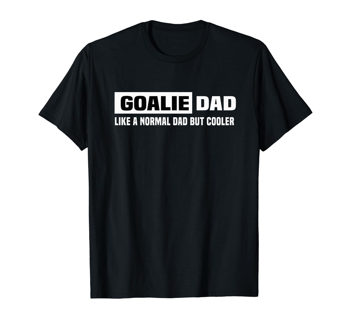 Hockey Dad Fathers Day Goalie Dad Like T-Shirt - Unique Graphic Unisex - T-Shirt, Sweatshirt, Hoodie