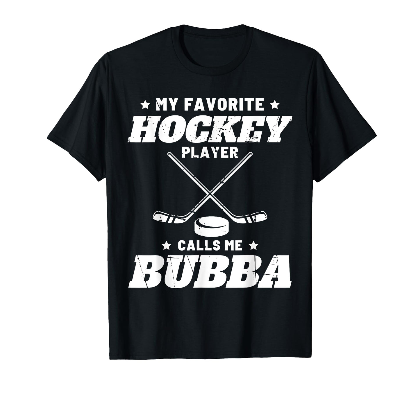 My Favorite Hockey Calls Me Bubba T-Shirt - Custom Art Print Men Women - T-Shirt, Sweatshirt, Hoodie