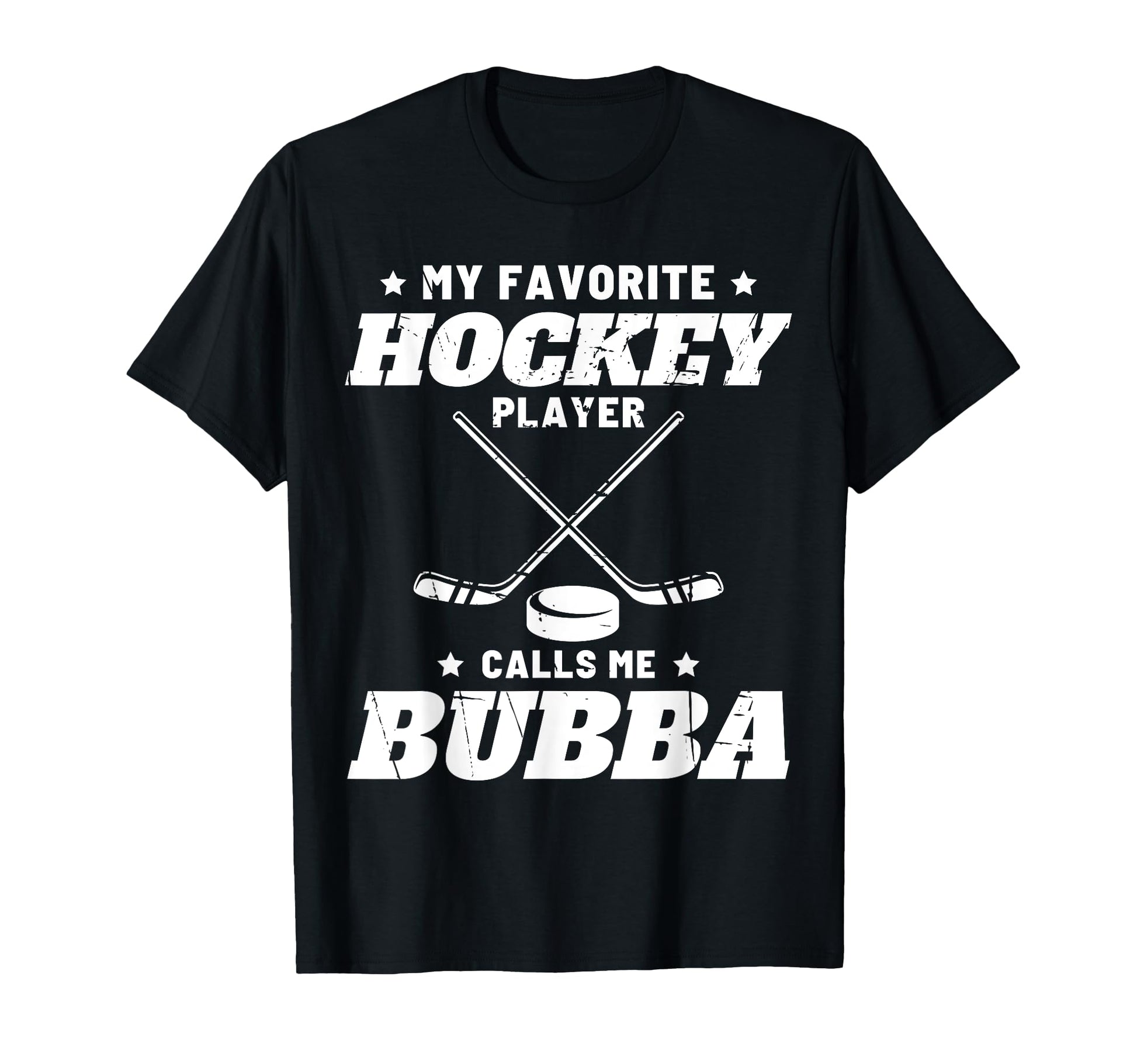 My Favorite Hockey Calls Me Bubba T-Shirt - Custom Art Print Men Women - T-Shirt, Sweatshirt, Hoodie