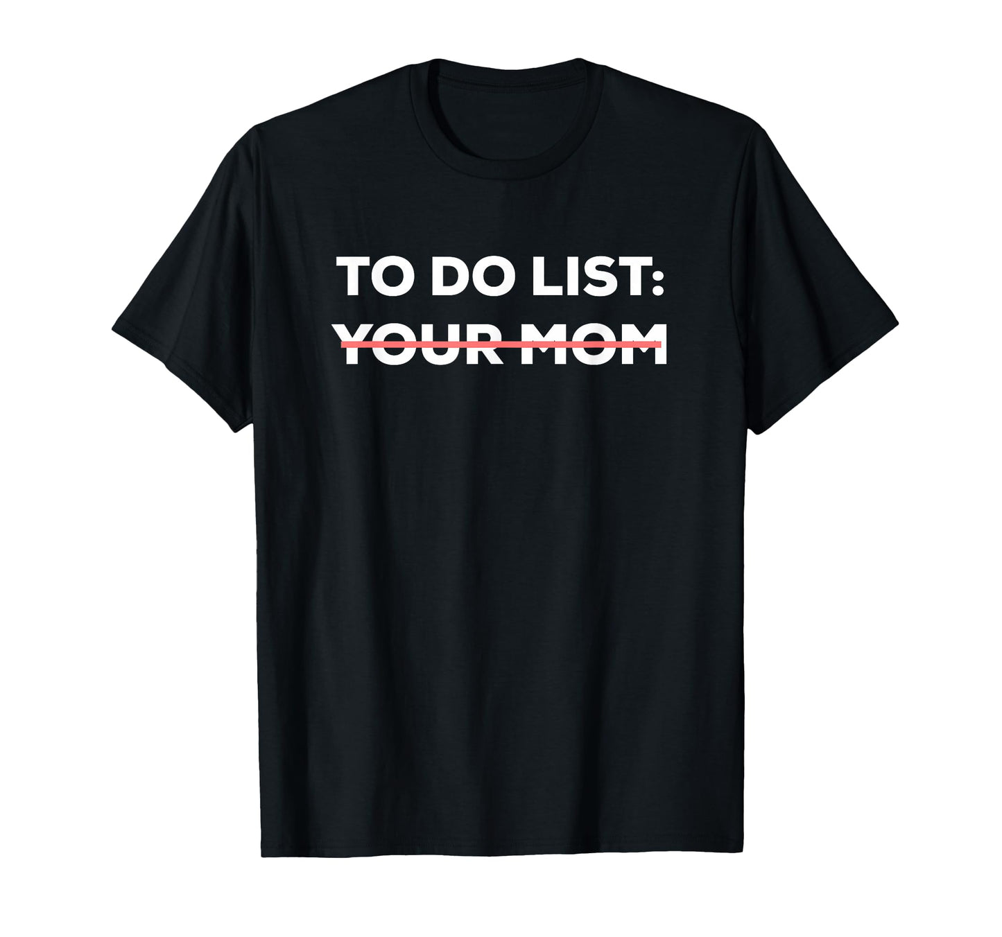 Funny To Do List Your Mom Sarcasm T-Shirt - Aesthetic Graphic for Adults - T-Shirt, Sweatshirt, Hoodie