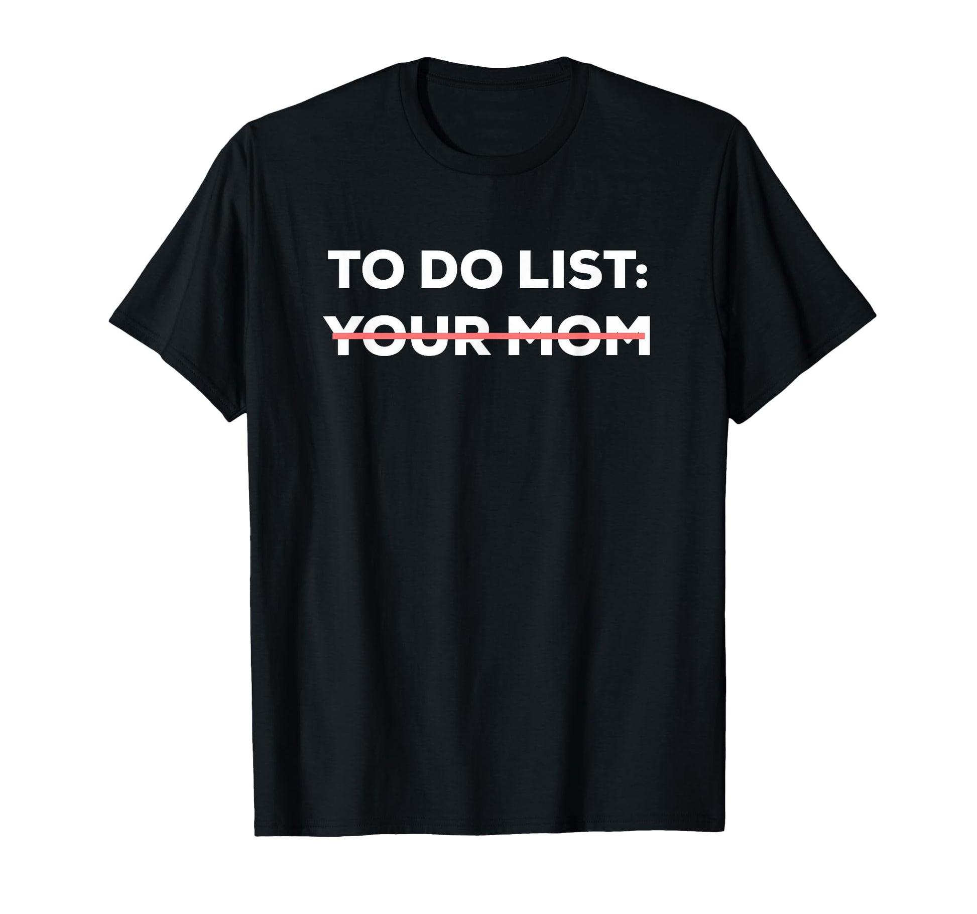 Funny To Do List Your Mom Sarcasm T-Shirt - Aesthetic Graphic for Adults - T-Shirt, Sweatshirt, Hoodie