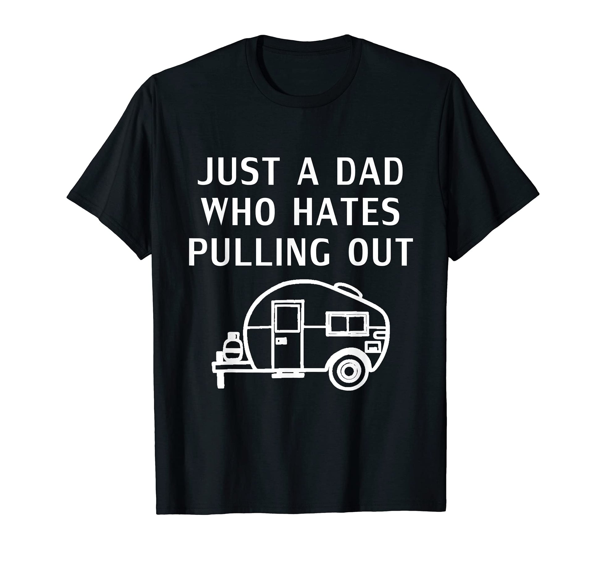 Just Dad Who Hates Pulling Out Funny T-Shirt - Streetwear Style Unisex - T-Shirt, Sweatshirt, Hoodie