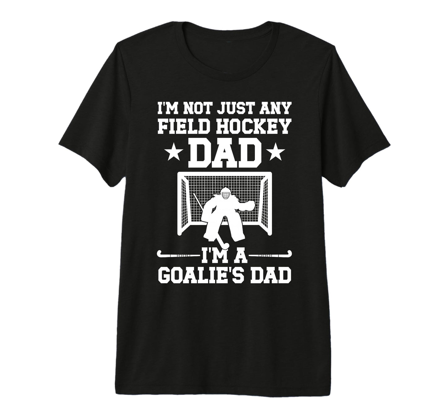 Mens Im Field Hockey Goalie Dad T-Shirt - Minimalist Print for Adults - T-Shirt, Sweatshirt, Hoodie