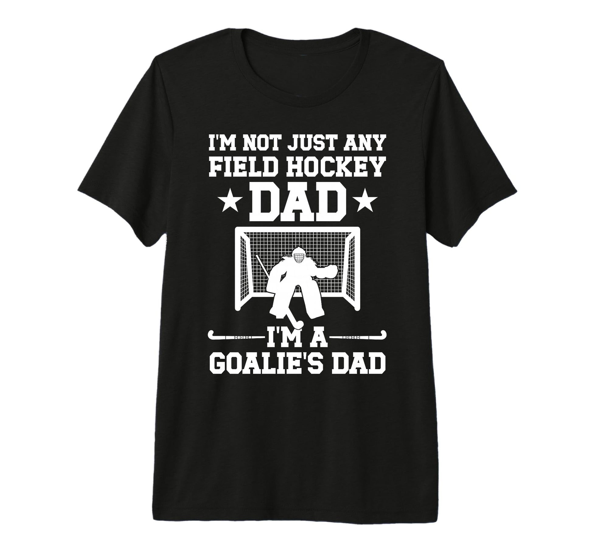 Mens Im Field Hockey Goalie Dad T-Shirt - Minimalist Print for Adults - T-Shirt, Sweatshirt, Hoodie