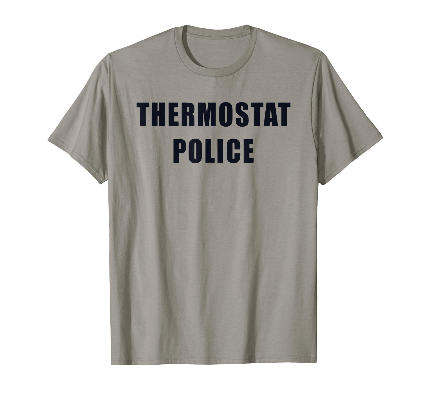Thermostat Police Funny Dad Father T-Shirt - Fun Novelty Design Men Women - T-Shirt, Sweatshirt, Hoodie